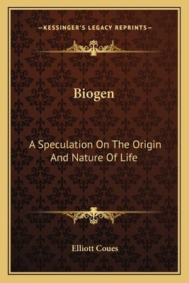 Biogen: A Speculation On The Origin And Nature Of Life