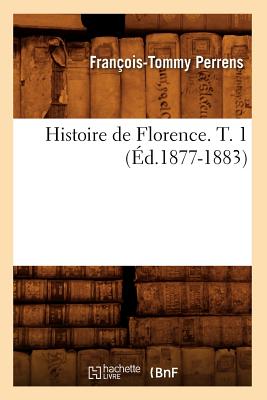 Histoire de Florence. T. 1 (Éd.1877-1883)