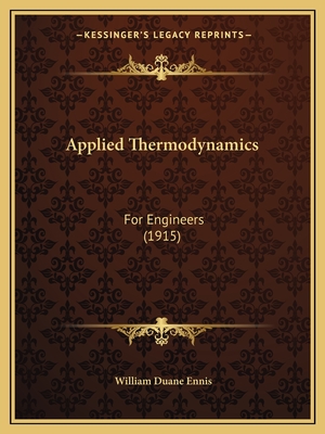 Applied Thermodynamics: For Engineers (1915)