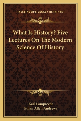 What Is History? Five Lectures On The Modern Science Of History