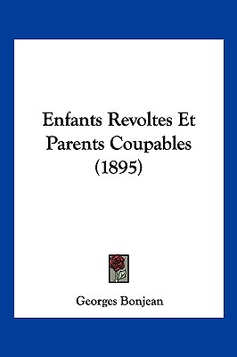 Enfants Revoltes Et Parents Coupables (1895)