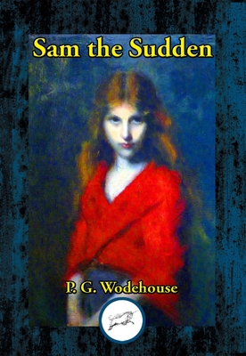Sam the Sudden: A Novel by P. G. Wodehouse