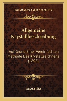 Allgemeine Krystallbeschreibung: Auf Grund Einer Vereinfachten Methode Des Krystallzeichnens (1895)
