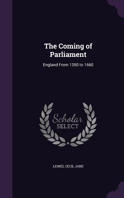 The Coming of Parliament: England From 1350 to 1660