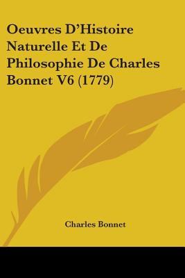Oeuvres D'Histoire Naturelle Et De Philosophie De Charles Bonnet V6 (1779)