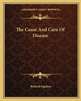 The Cause And Cure Of Disease