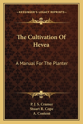 The Cultivation Of Hevea: A Manual For The Planter