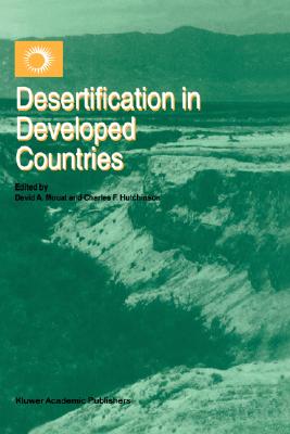Desertification in Developed Countries: International Symposium and Workshop on Desertification in Developed Countries: Why Can't We Control It?