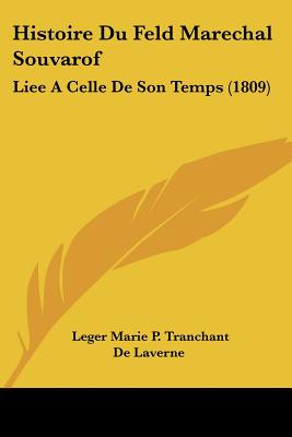 Histoire Du Feld Marechal Souvarof: Liee A Celle De Son Temps (1809)