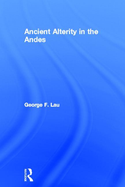 Ancient Alterity in the Andes: A Recognition of Others
