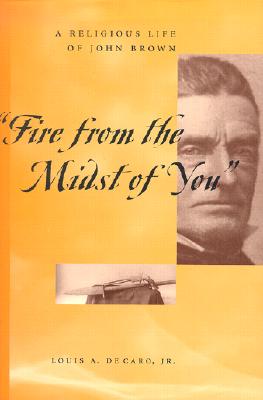 Fire from the Midst of You: A Religious Life of John Brown