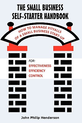 The Small Business Self-Starter Handbook: How to Manage Pitfalls of a Small Business Start-up