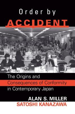 Order by Accident: The Origins and Consequences of Group Conformity in Contemporary Japan