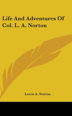 Life And Adventures Of Col. L. A. Norton
