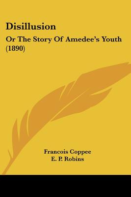 Disillusion: Or The Story Of Amedee's Youth (1890)