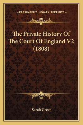 The Private History Of The Court Of England V2 (1808)