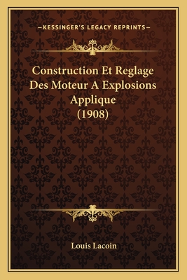 Construction Et Reglage Des Moteur A Explosions Applique (1908)