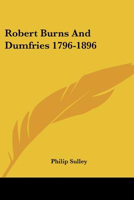 Robert Burns And Dumfries 1796-1896