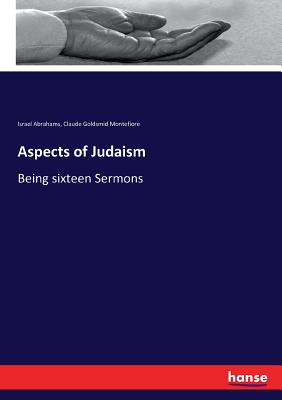 Aspects of Judaism: Being sixteen Sermons