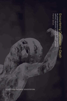 Encountering Depression In-Depth: An existential-phenomenological approach to selfhood, depression, and psychiatric practice