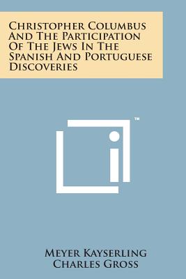 Christopher Columbus and the Participation of the Jews in the Spanish and Portuguese Discoveries