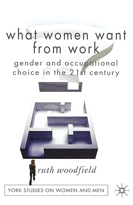 What Women Want from Work: Gender and Occupational Choice in the 21st Century