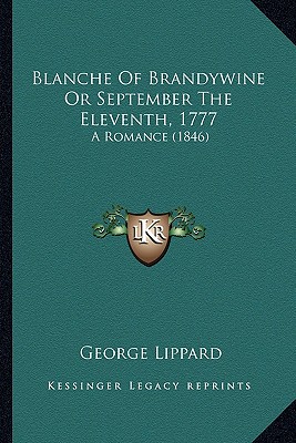Blanche Of Brandywine Or September The Eleventh, 1777: A Romance (1846)