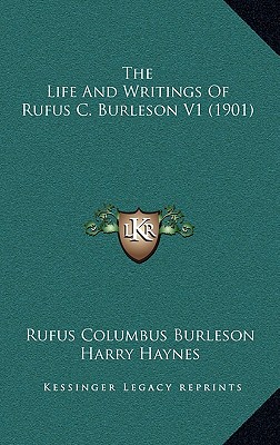 The Life And Writings Of Rufus C. Burleson V1 (1901)