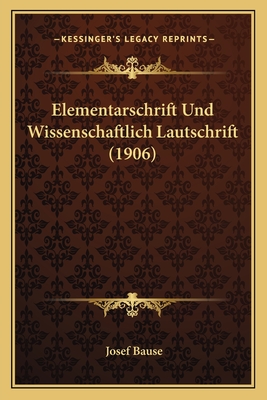Elementarschrift Und Wissenschaftlich Lautschrift (1906)