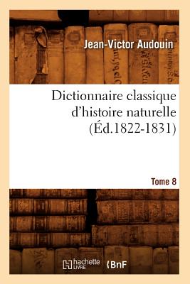 Dictionnaire Classique d'Histoire Naturelle. Tome 8 (Éd.1822-1831)