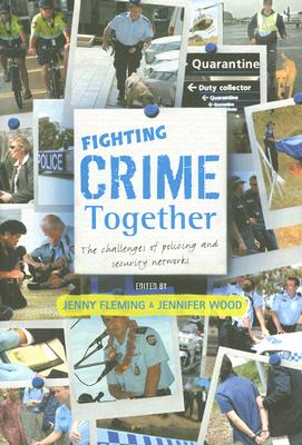 Fighting Crime Together: The Challenges of Policing & Security Networks
