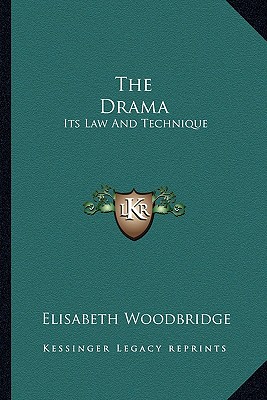The Drama: Its Law And Technique