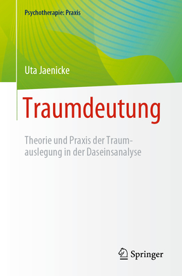 Traumdeutung: Theorie Und PRAXIS Der Traumauslegung in Der Daseinsanalyse