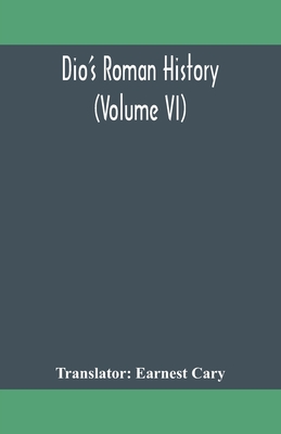 Dio'S Roman History (Volume Vi)