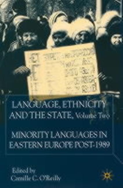 Language, Ethnicity and the State, Volume 2: Minority Languages in Eastern Europe Post-1989