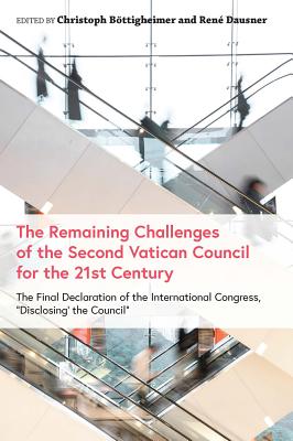 The Remaining Challenges of the Second Vatican Council for the 21st Century The Final Declaration of the International Congress, "Disclosing the Counc