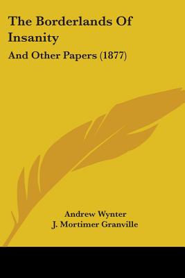 The Borderlands Of Insanity: And Other Papers (1877)