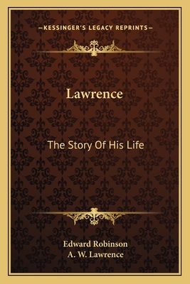 Lawrence: The Story Of His Life