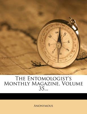 The Entomologist's Monthly Magazine, Volume 35...