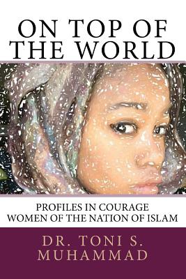 On Top of the World: Profiles in Courage - Women of the Nation of Islam