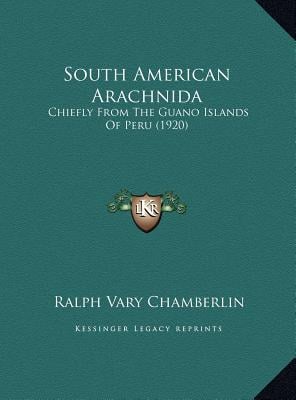 South American Arachnida: Chiefly From The Guano Islands Of Peru (1920)