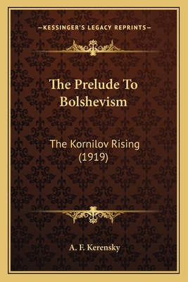 The Prelude To Bolshevism: The Kornilov Rising (1919)
