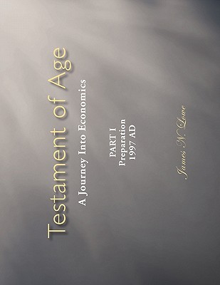 Testament of Age: A Journey Into Economics Part I: Preparation 1997 Ad