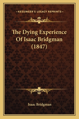 The Dying Experience Of Isaac Bridgman (1847)