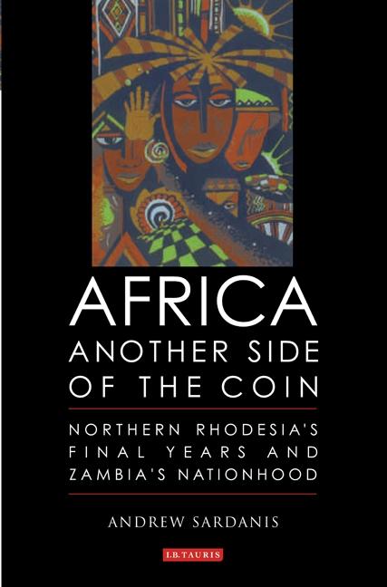 Africa, Another Side of the Coin: Northern Rhodesia's Final Years and Zambia's Nationhood