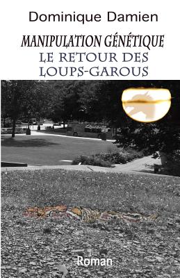 Manipulation Genetique: Le Retour Des Loups-Garous