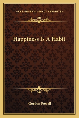 Happiness Is A Habit