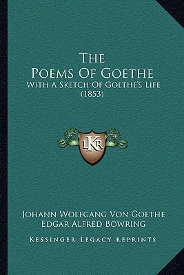 The Poems Of Goethe: With A Sketch Of Goethe's Life (1853)