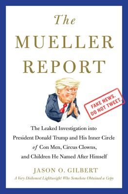 The Mueller Report: The Leaked Investigation Into President Donald Trump and His Inner Circle of Con Men, Circus Clowns, and Children He Named After H