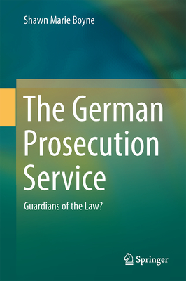 The German Prosecution Service: Guardians of the Law?